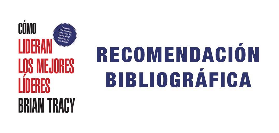 recomendacion como lideran los mejores lideres brian tracy